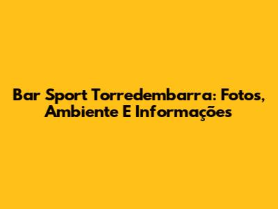 Bar Sport Torredembarra: Fotos, Ambiente E Informações