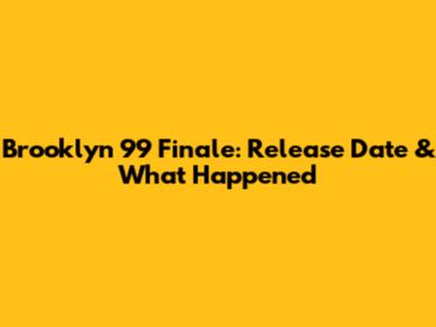Brooklyn 99 Finale: Release Date & What Happened