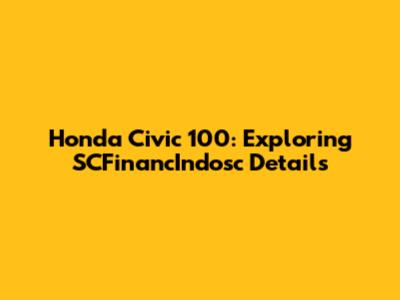 Honda Civic 100: Exploring SCFinancIndosc Details