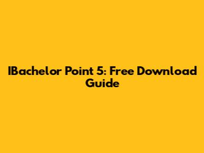 IBachelor Point 5: Free Download Guide
