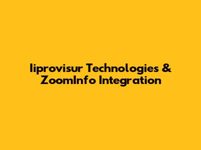 Iiprovisur Technologies & ZoomInfo Integration
