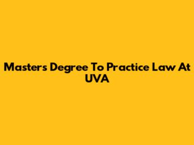 Master's Degree To Practice Law At UVA