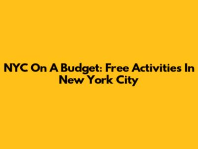 NYC On A Budget: Free Activities In New York City