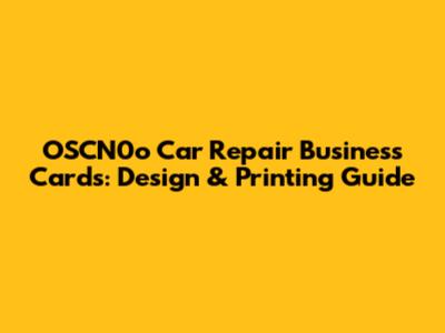 OSCN0o Car Repair Business Cards: Design & Printing Guide