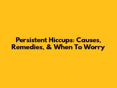 Persistent Hiccups: Causes, Remedies, & When To Worry