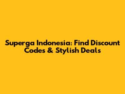 Superga Indonesia: Find Discount Codes & Stylish Deals
