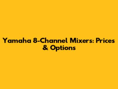 Yamaha 8-Channel Mixers: Prices & Options