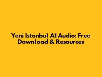 Yeni Istanbul A1 Audio: Free Download & Resources